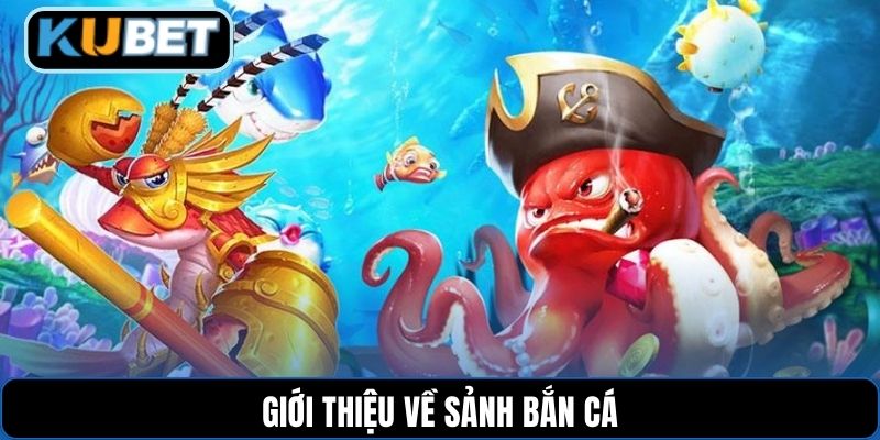 Giới thiệu về sảnh bắn cá